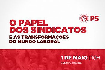 PS assinala Dia do Trabalhador com conferência dedicada ao papel dos sindicatos e às transformações do mundo laboral