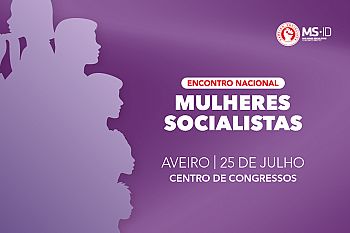 Mulheres Socialistas assinalam início de novo ciclo com Encontro Nacional em Aveiro