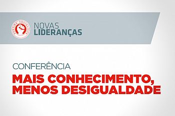 Conferência “Mais Conhecimento, Menos Desigualdade”