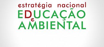 Governo apresentou estratégia para a educação ambiental